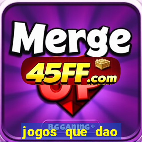 jogos que dao dinheiro ao se cadastrar